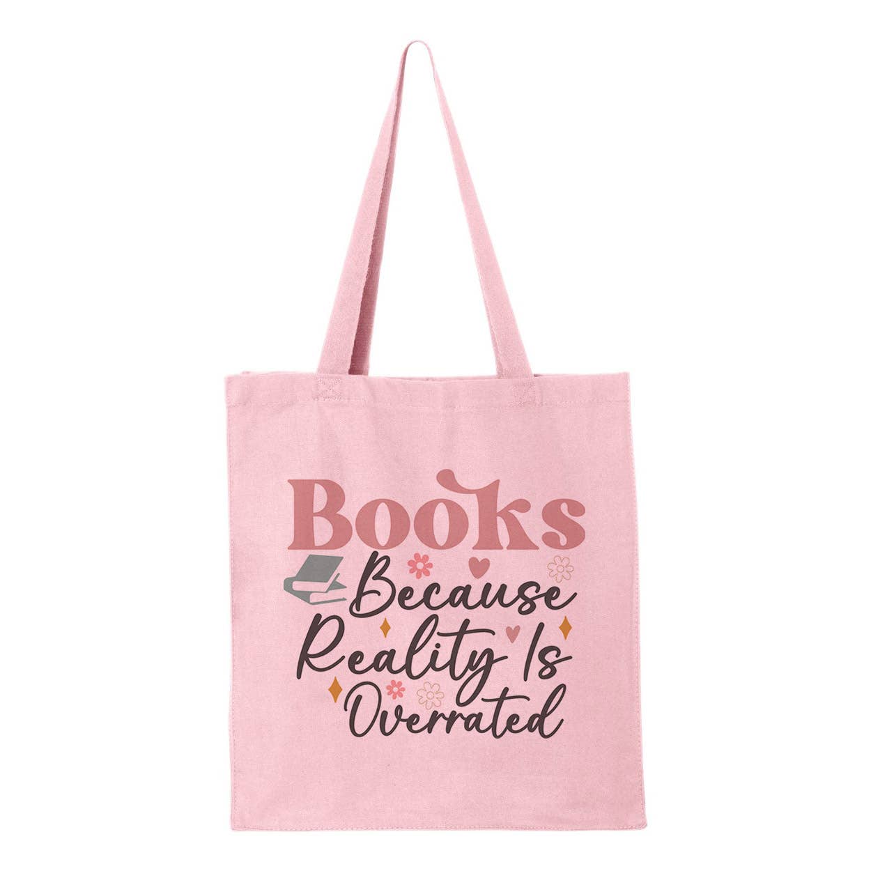 Books Because Reality Is Overrated Tote Bag