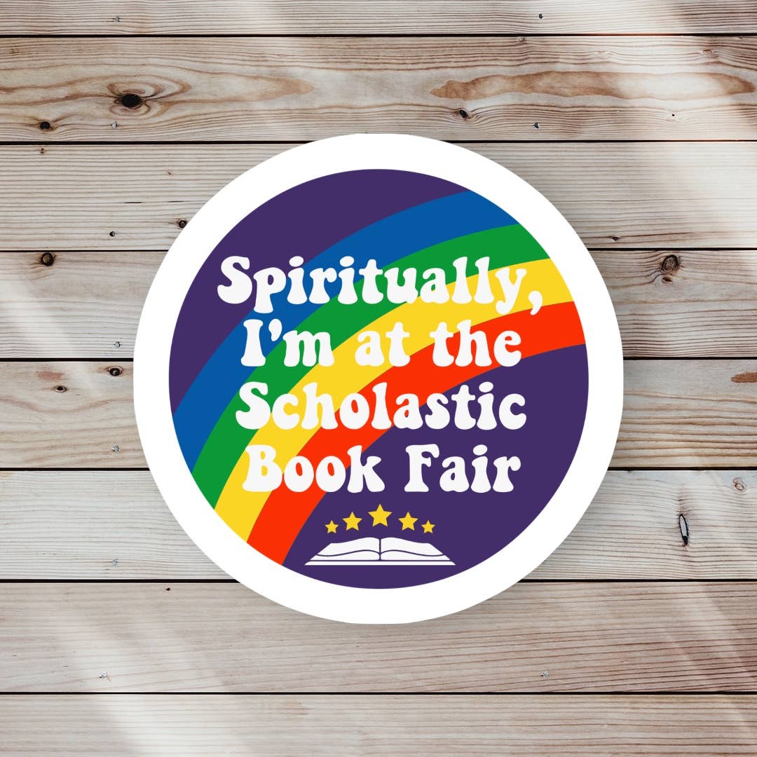 Spiritually I’m at Scholastic Book Fair Sticker