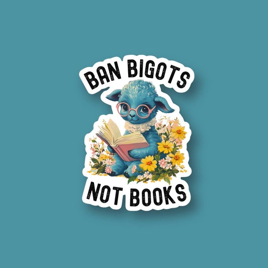 Ban Bigots Not Books Sticker