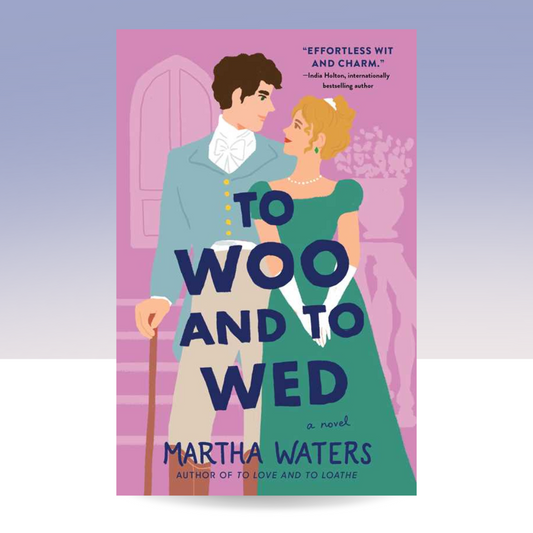To Woo and to Wed by Martha Waters