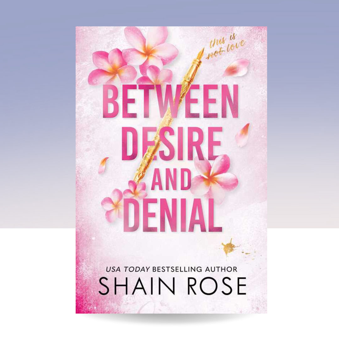 Between Desire and Denial by Shain Rose