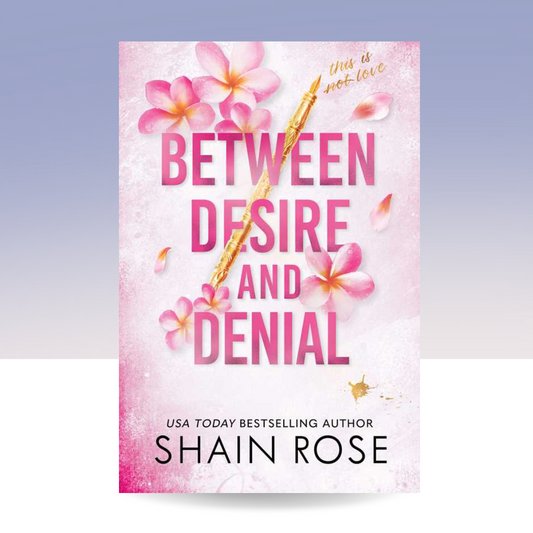 Between Desire and Denial by Shain Rose