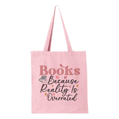 Books Because Reality Is Overrated Tote Bag