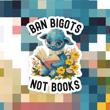 Ban Bigots Not Books Sticker